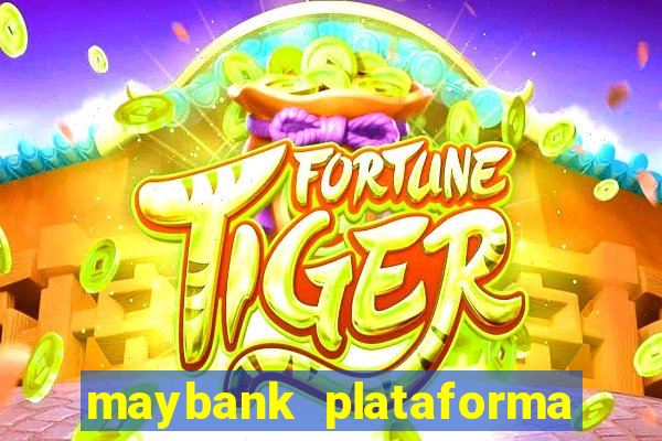 maybank plataforma de jogos