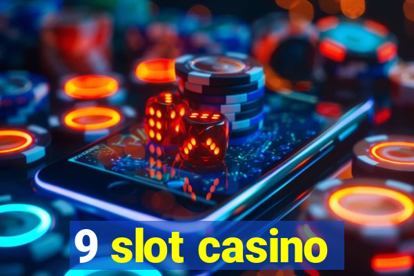 9 slot casino