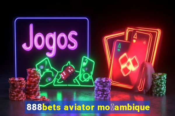 888bets aviator mo莽ambique