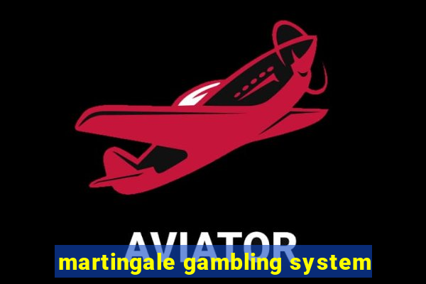 martingale gambling system