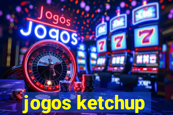 jogos ketchup