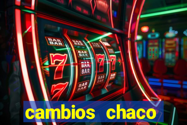 cambios chaco d贸lar guaran铆