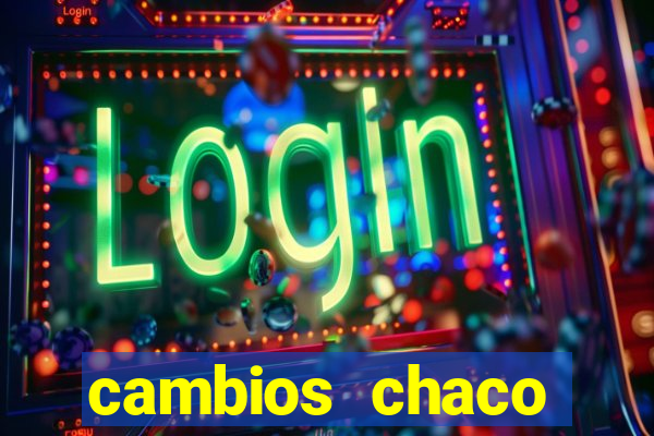 cambios chaco d贸lar guaran铆