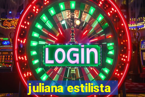 juliana estilista