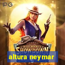 altura neymar