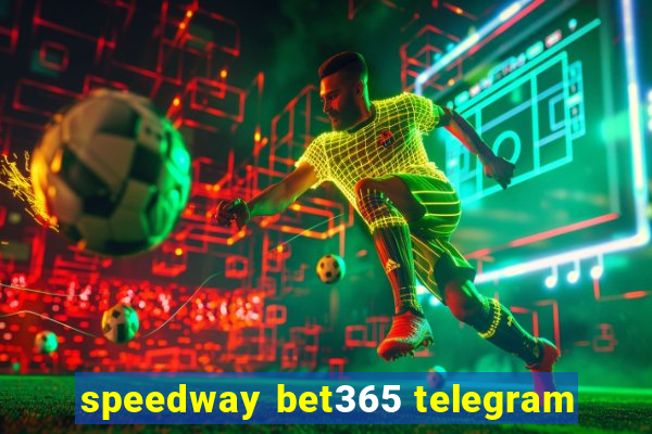 speedway bet365 telegram