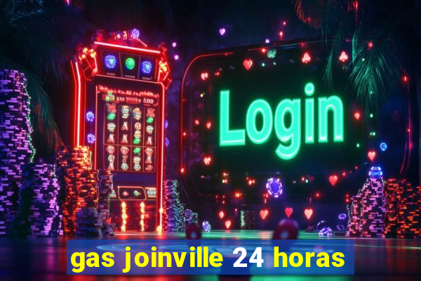 gas joinville 24 horas