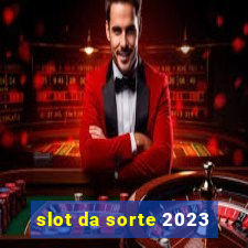 slot da sorte 2023