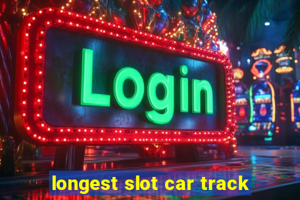 longest slot car track