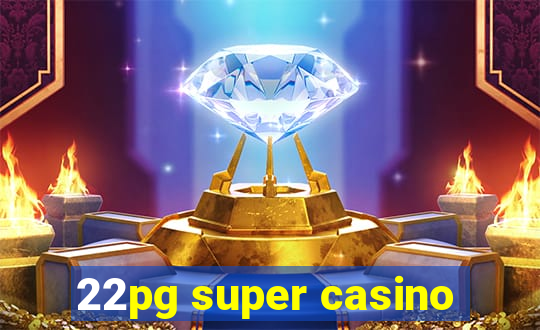 22pg super casino