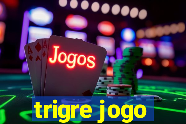 trigre jogo