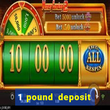 1 pound deposit casino bonus