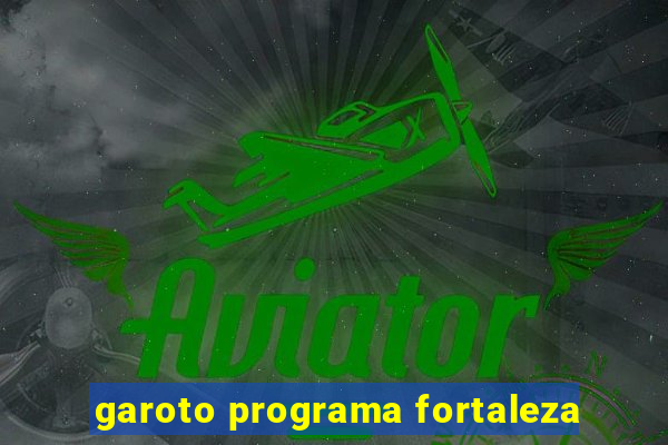 garoto programa fortaleza