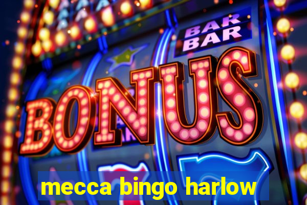 mecca bingo harlow