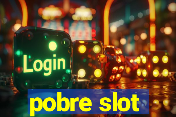 pobre slot