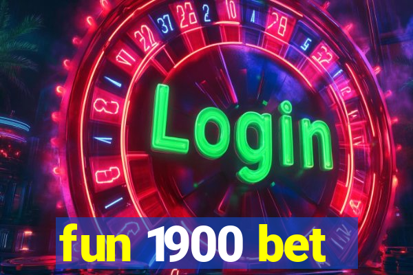 fun 1900 bet