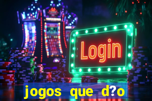 jogos que d?o dinheiro sem depositar