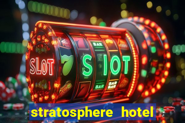 stratosphere hotel casino las vegas