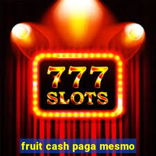 fruit cash paga mesmo