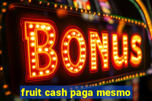 fruit cash paga mesmo