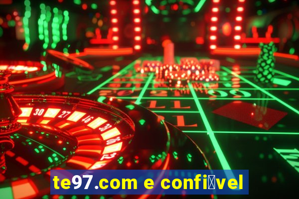 te97.com e confi谩vel