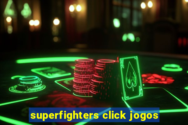 superfighters click jogos