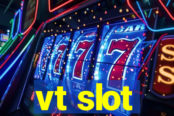 vt slot