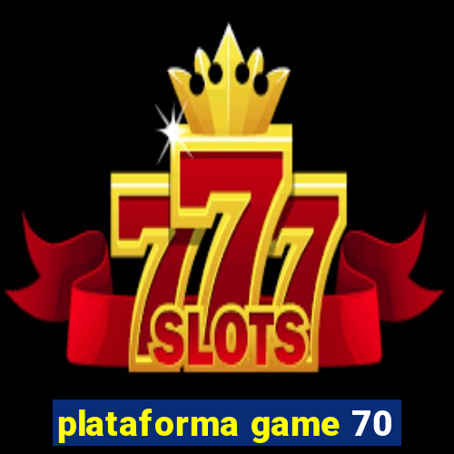 plataforma game 70