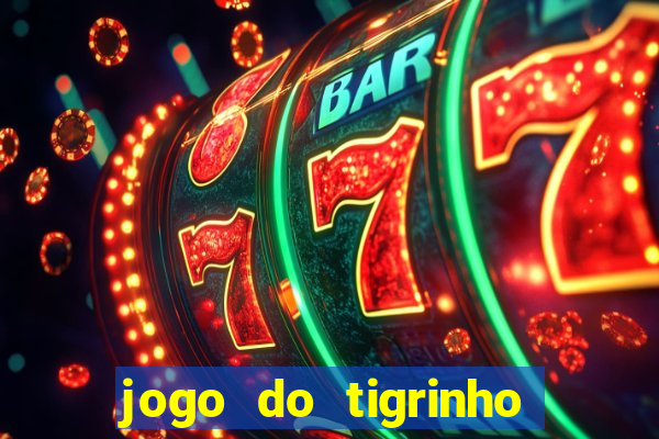 jogo do tigrinho da bet