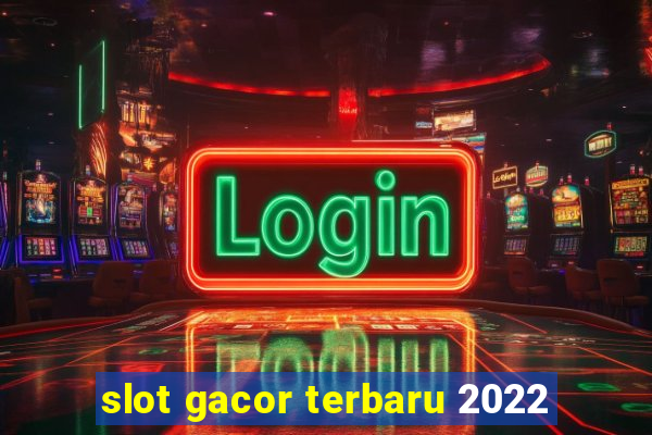 slot gacor terbaru 2022