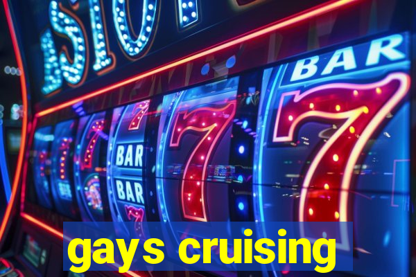 gays cruising