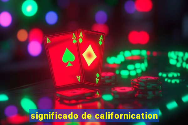 significado de californication