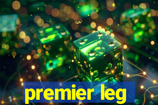 premier leg