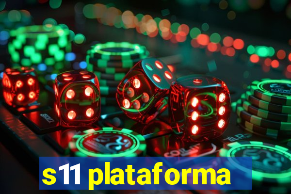 s11 plataforma