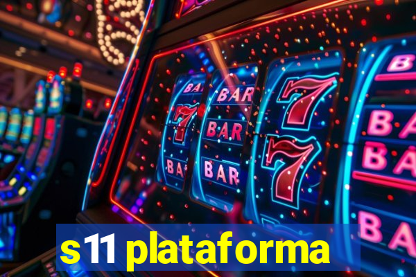 s11 plataforma