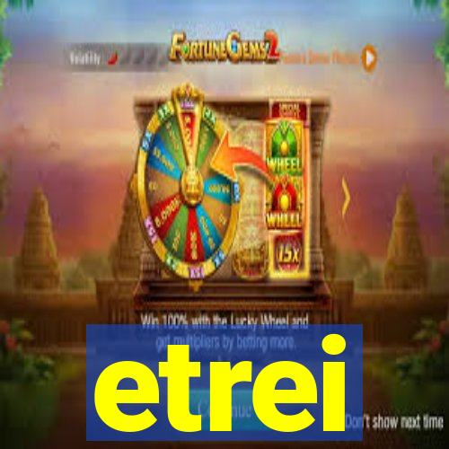 etrei