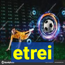 etrei