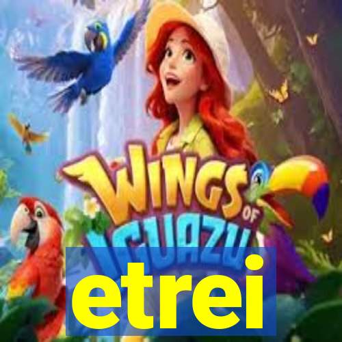 etrei