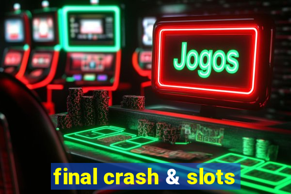 final crash & slots