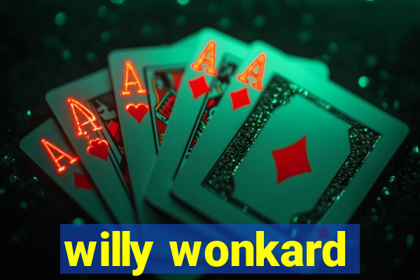 willy wonkard