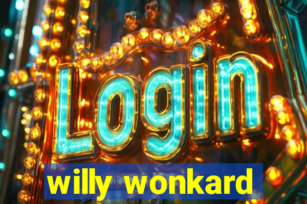 willy wonkard