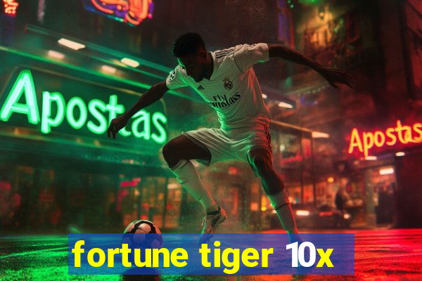 fortune tiger 10x