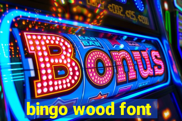 bingo wood font