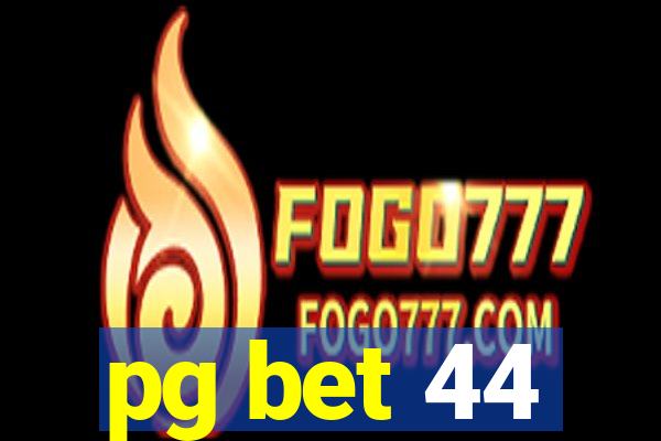 pg bet 44