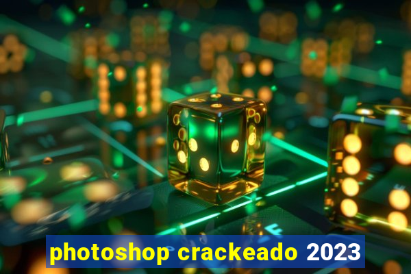 photoshop crackeado 2023