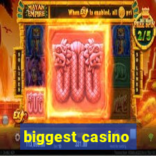 biggest casino