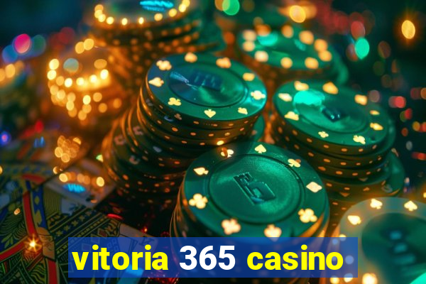 vitoria 365 casino