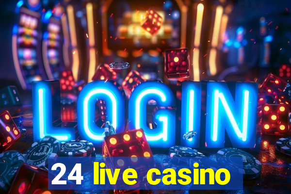 24 live casino