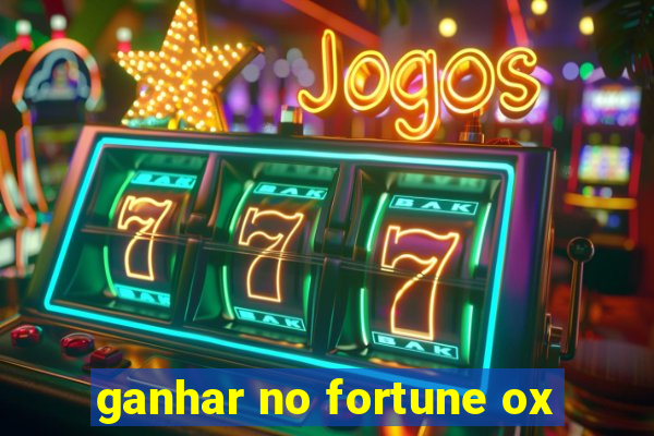 ganhar no fortune ox