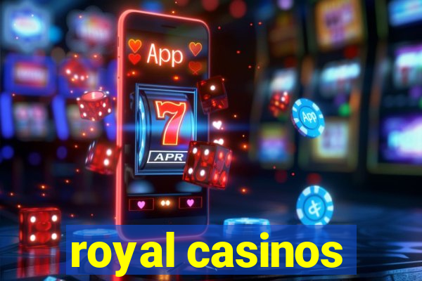 royal casinos